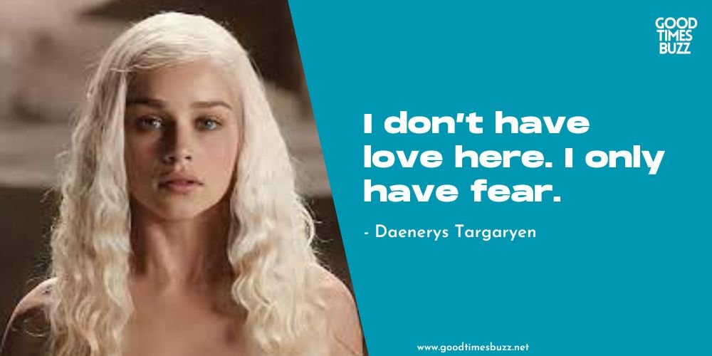 Game of Thrones Quotes by Daenerys Targaryen