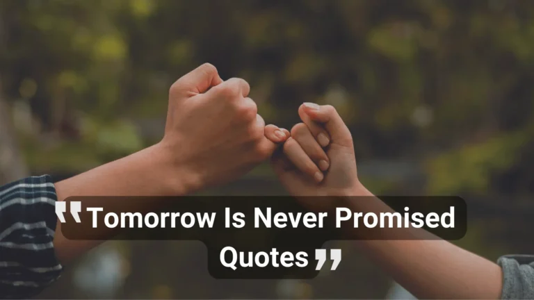 120 quotes about tomorrow is never promised
