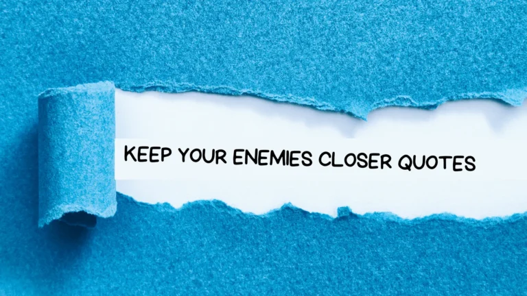 70 keep your enemies closer Quotes
