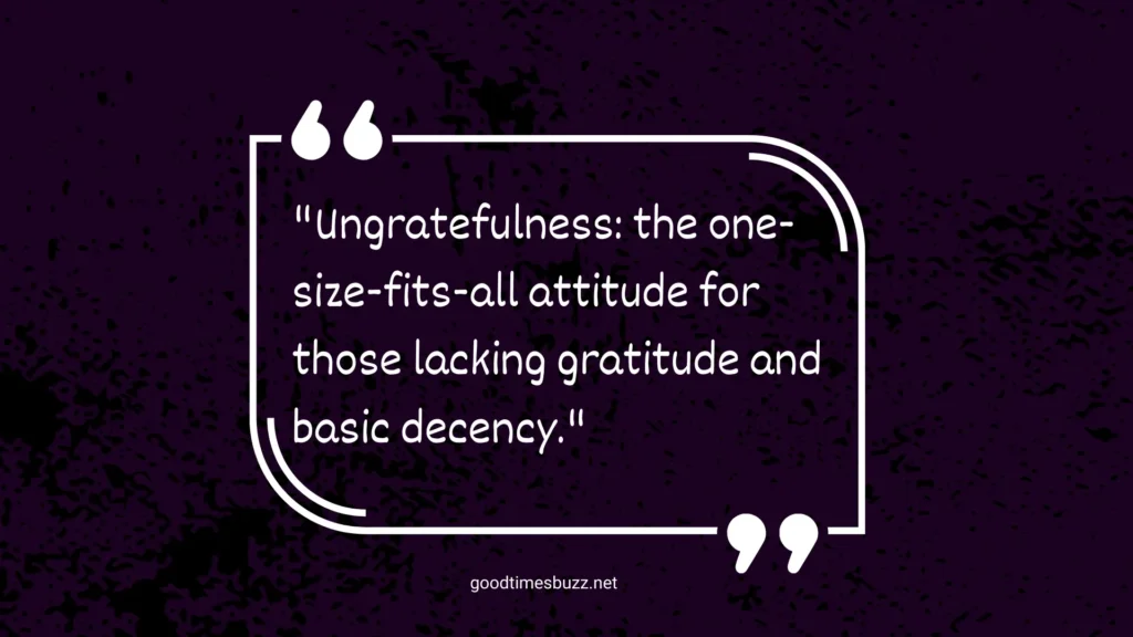 sarcastic quotes about ungrateful people