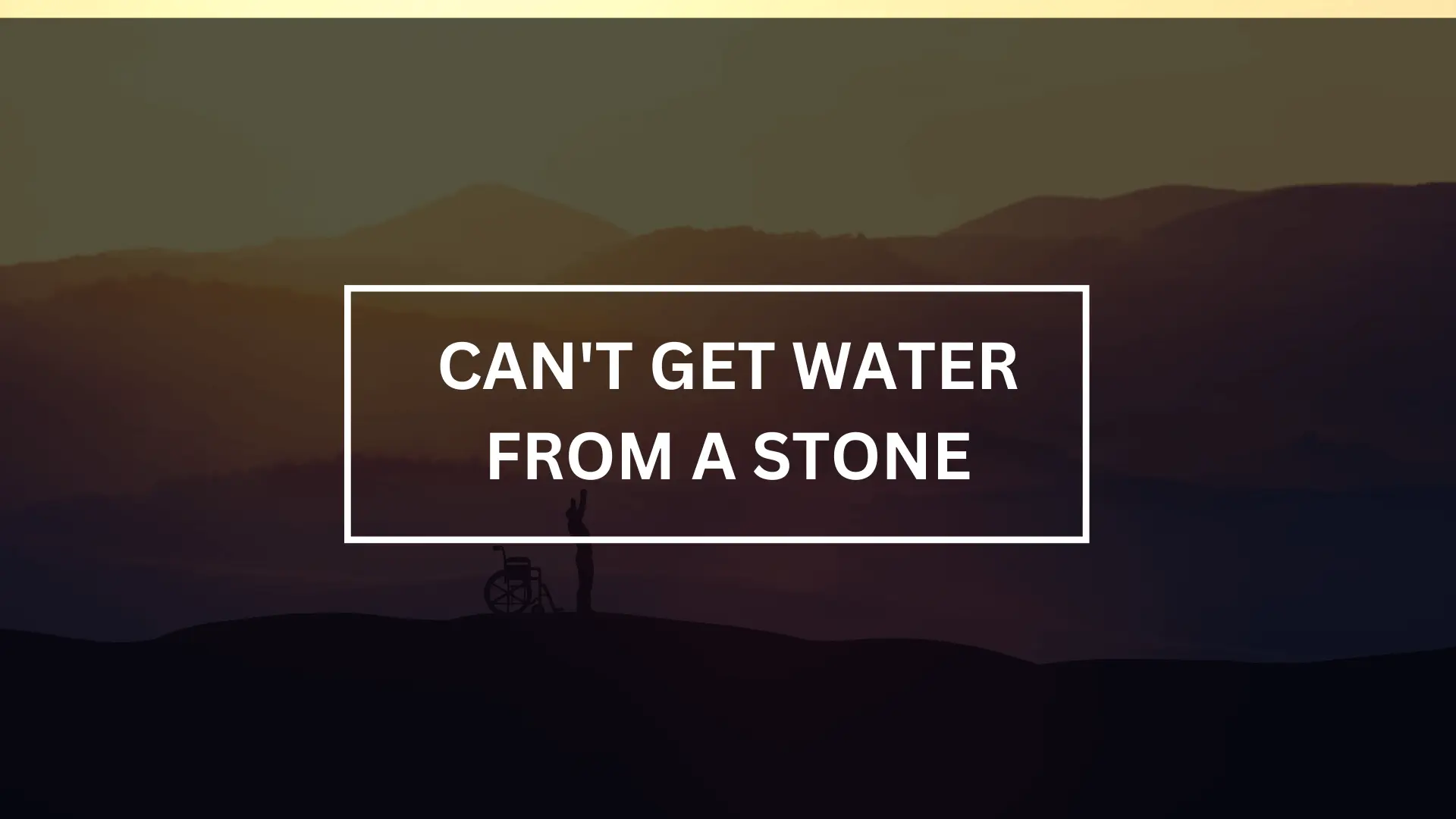 can't get water from a stone