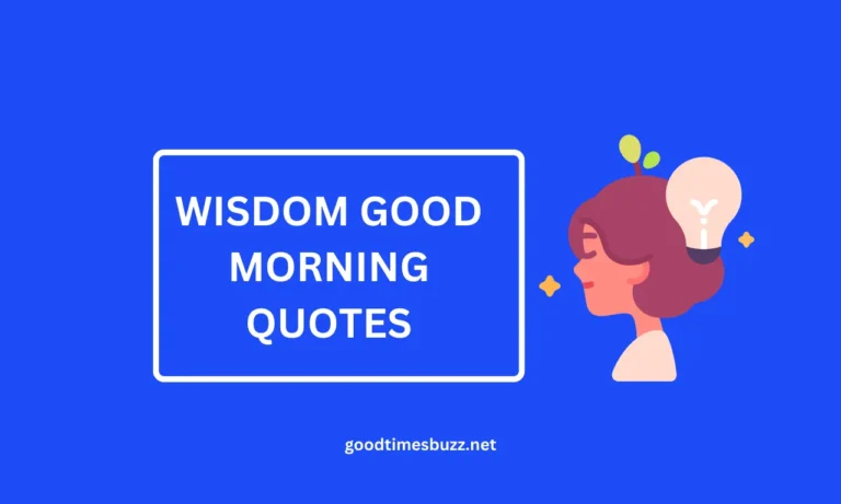 110+ wisdom good morning quotes