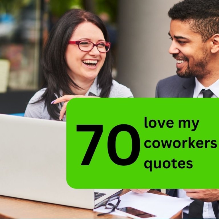 70 love my coworkers quotes – Bringing Love to the Workplace