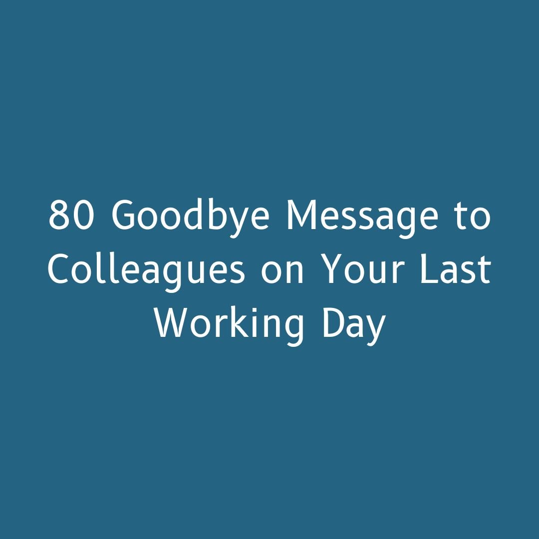 Goodbye Message to Colleagues on Your Last Working Day