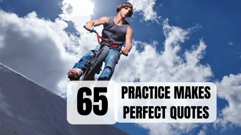 65 Practice Makes Perfect Quotes: Words of Wisdom for Continuous Self-Improvement